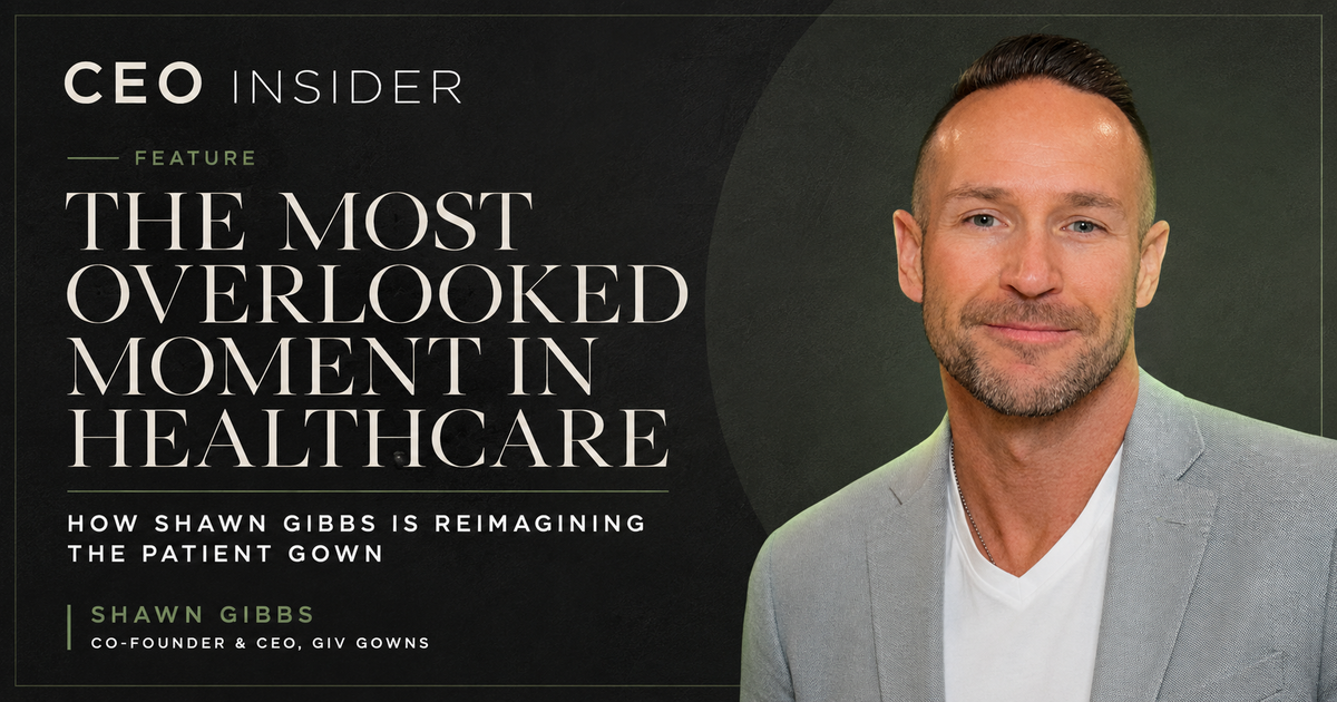 CEO Insider feature on GIV Gowns founder Shawn Gibbs reimagining patient attire and dignity in healthcare.